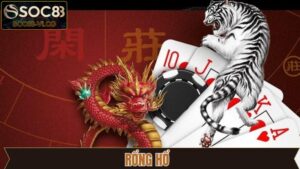 Rồng Hổ - Trò Chơi Đỉnh Cao Khi Tham Gia Casino SOC88