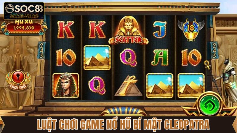 Game Nổ Hũ Bí Mật Cleopatra Soc88 Với Giải Thưởng Huyền Bí 3 Hướng dẫn chơi game và bật mí về các vòng quay đặc biệt