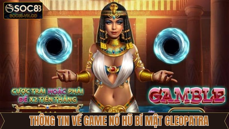 Game Nổ Hũ Bí Mật Cleopatra Soc88 Với Giải Thưởng Huyền Bí 2 Giới thiệu tổng quan về Game Nổ hũ bí mật Cleopatra