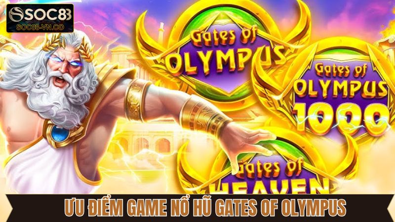 Game Nổ Hũ Gates Of Olympus - Săn Thưởng Hấp Dẫn Tại Soc88 3 Ưu điểm của game nổ hũ Gates of Olympus tại Soc88